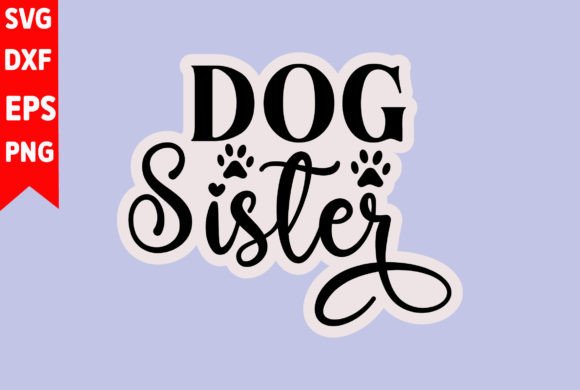 Dog Sister Graphics for T-Shirt Designs