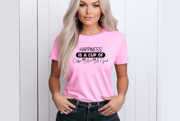 Happiness is a Cup of Coffee and a Good