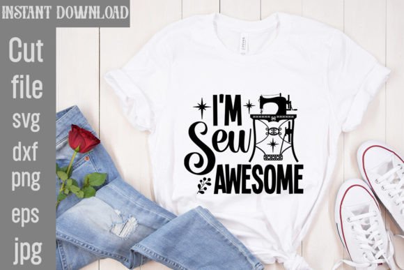I m Sew Awesome SVG Cut File for T-Shirt Designs & Graphics