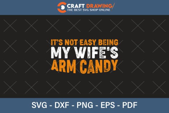 It s Not Easy Being My Wife s Svg Png Graphics