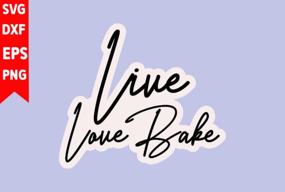 Live Love Bake Graphics for T-Shirt Designs
