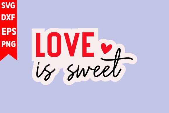 Love is Sweet Graphics for T-Shirt Designs