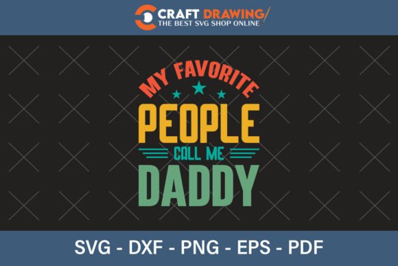 My Favorite People Call Me Daddy SVG & T-Shirt Graphics Review