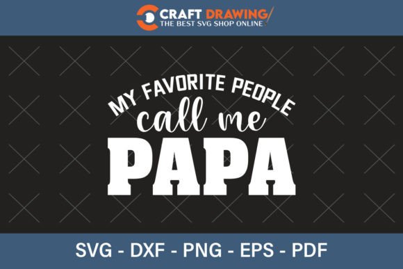 My Favorite People Call Me Papa Svg Png Graphics