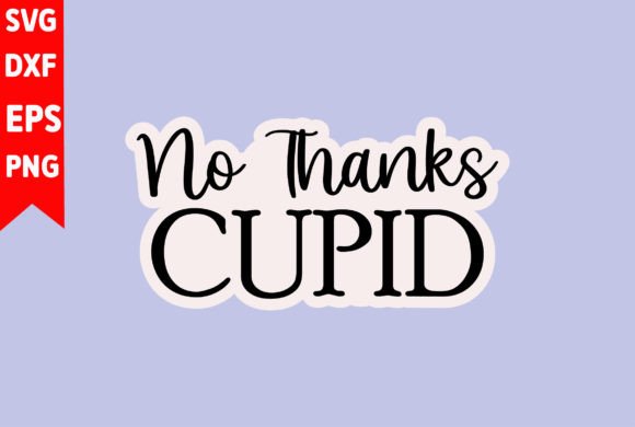 No Thanks Cupid Graphics for T-Shirt Designs Reviewed