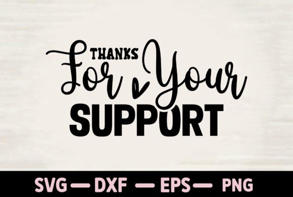 Thanks for Your Support Graphics for T-Shirt Designs