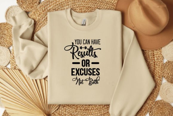You Can Have Results or Excuses Not Both Graphics for T-Shirt Designs